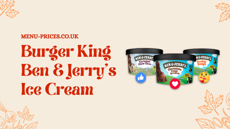 Burger King Ben & Jerry's Ice Cream Menu Prices UK